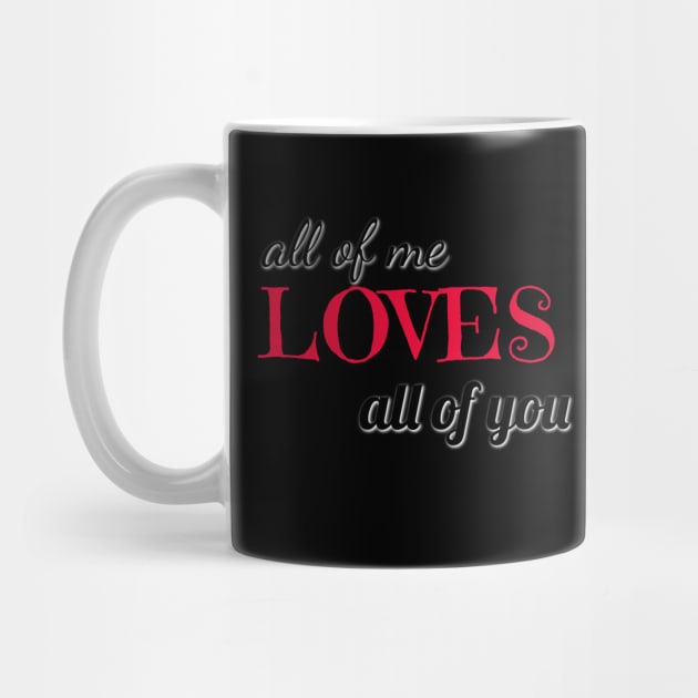 all of me loves all of you varentines day shirt by Laddawanshop